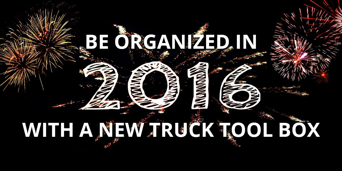 Be Organized in 2016 with a new truck tool box