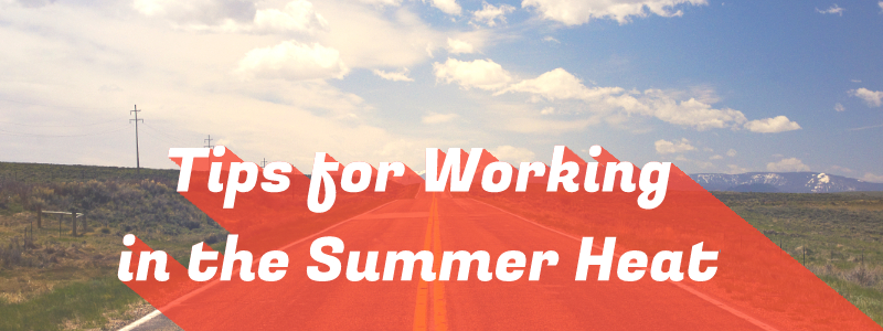 Tips for working in the summer heat